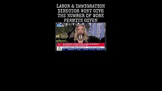 Biden’s Director of Labor & Immigration won’t tell us the number of illegal alien work permits.