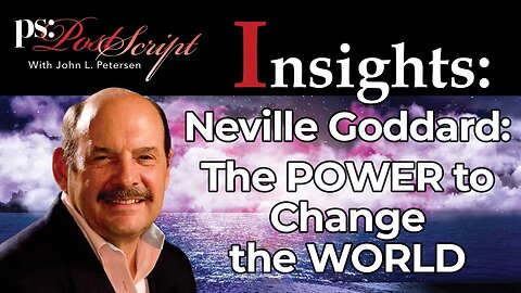 Neville Goddard and the Power to Change the World, PostScript Insight