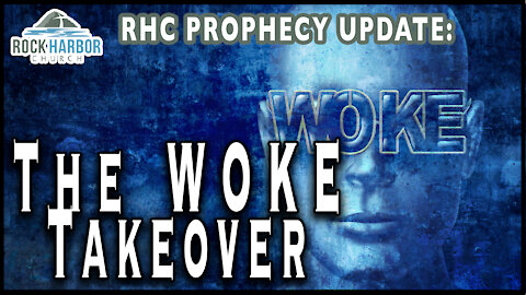The Woke Takeover [Prophecy Update]