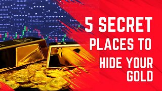 Secret Places to Hide Your Gold