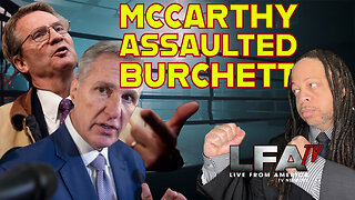 MCCARTHY ASSAULTED BURCHETT | CULTURE WARS 11.14.23 6pm EST