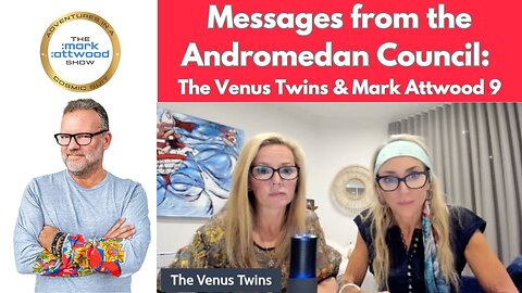 Messages from the Andromedan Council: The Venus Twins & Mark Attwood 9