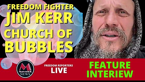 Freedom Fighter: Jim Kerr of "Church of Bubbles" - Feature Interview