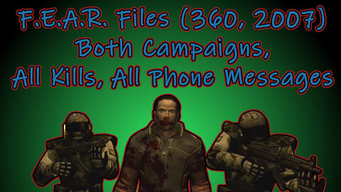 F.E.A.R. Files (360, 2007) Both Campaigns, All Kills, All Phone Messages - Longplay