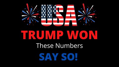 TRUMP WON THESE NUMBERS SAY SO!