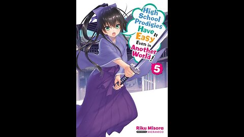 High School Prodigies Have It Easy Even in Another World! Volume 5