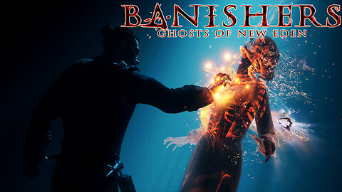 👻Banishers: Ghosts of New Eden 👻 Story Driven Action-RPG