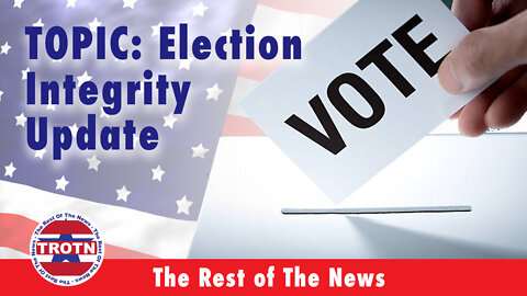 The Latest Election Integrity Update on 6-10-22