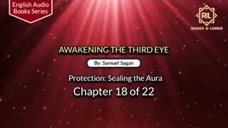 Awakening The Third Eye- Chapter 18 of 22 By "Samuel Sagan" || Reader is Leader