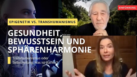 Dr. Bruce Lipton und Heidi Wichmann - Sphärenharmonie und Epigenetik VS. Transhumanismus