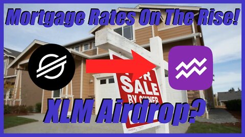 Mortgage Rates UP! Retail Sales DOWN! (XLM) Airdrop?