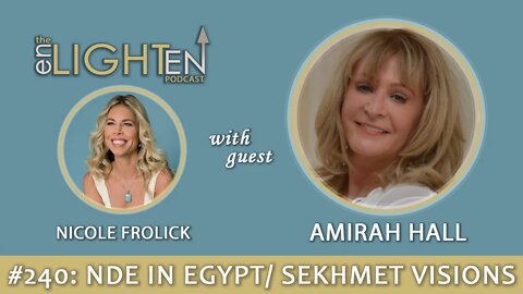 240: An NDE in Egypt & Visions of Sekhmet with Amirah Hall | The Enlighten Up Podcast