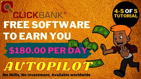 FREE SOFTWARE To EARN $180 PER DAY, Affiliate Marketing, Free Traffic, Clickbank [4-5/5 Tutorial]