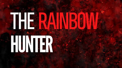 The Legend of the Rainbow Hunter: A Creepypasta Story