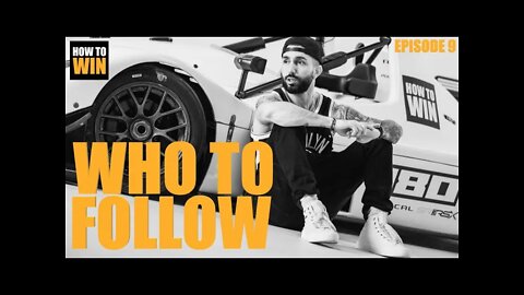 HOW TO WIN - Episode 9 - WHO TO FOLLOW - 3 Tips