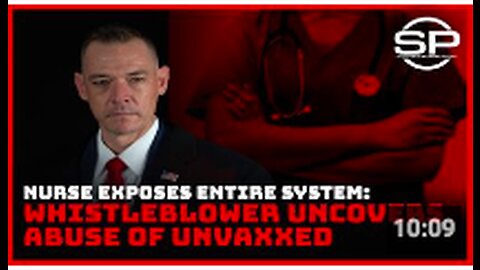 Nurse Exposes Entire System: Whistleblower Uncovers Abuse of Unvaxxed
