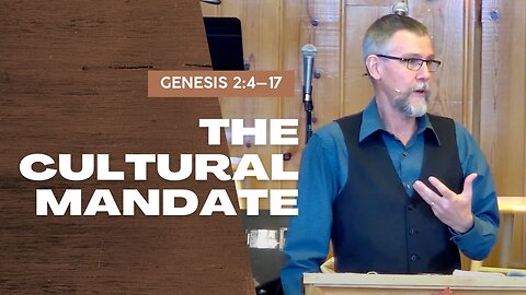 The Cultural Mandate — Genesis 2:4–17 (Traditional Worship)