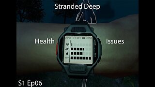 Stranded Deep | S1 Ep06 | Health Issues