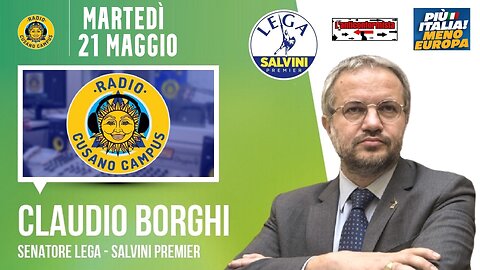 🔴 Intervista al Sen. Claudio Borghi su Radio Cusano Campus (21.05.2024)