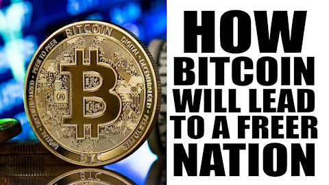 How Bitcoin Will Lead to a FREER Nation