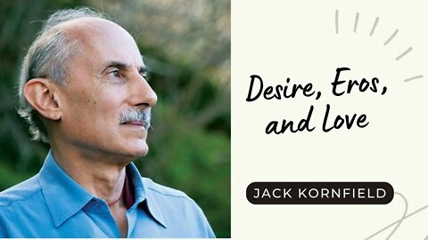 ☸ Jack Kornfield I Desire, Eros & Love ☸