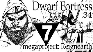 Dwarf Fortress Reignearth part 7 [megaconstruction]