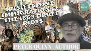 IRISH FAMINE IMMIGRATION & THE DRAFT RIOTS| Peter Quinn, Irish-American author| GLP CLIPS