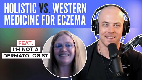 Holistic vs. Western Medicine for Eczema - Can They Be Integrated? Pocast with "Not_a_Dermatologist"