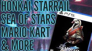 Honkai, Sea of Stars, Mario Kart & More!