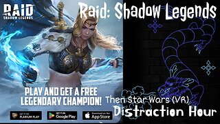 Raid: Shadow Legends & Distraction Hour: VR Star Wars