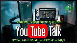 Mornings of Mischief YouTube Talk - Stay Humble and Hustle Hard!
