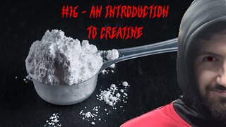 #16 - An Introduction to Creatine