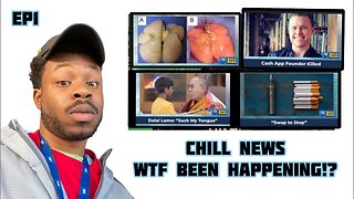 Lab grown lungs, Cashapp Founder Dead , Dalai Lma kiss b0y & Swap Ciggs for VAPE ?|| CHILL NEWS EP1