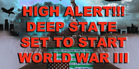 HIGH ALERT: DEEP STATE SET TO START WORLD WAR III