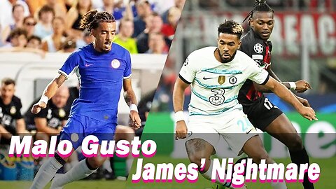 Malo Gusto, Reece James Right Back Competition, Malo Gusto Welcome To Chelsea, Chelsea News Today