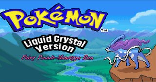 Pokemon Liquid Crystal - Fairy Pseudo-Monotype, Episode 1: Hitting the Ground Running