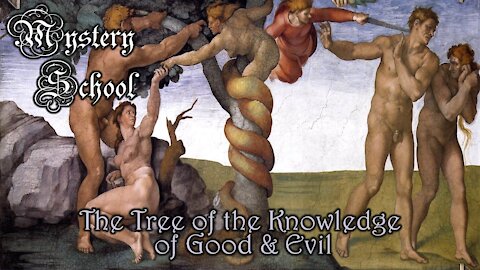 Mystery School Lesson 43: The Tree of the Knowledge of Good & Evil