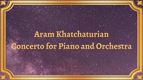 Aram Khatchaturian Concerto for Piano and Orchestra