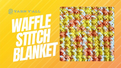Creamsicle Waffle Stitch Cotton Blanket - Work In Progress - ASMR - Yarn Y'all episode 21