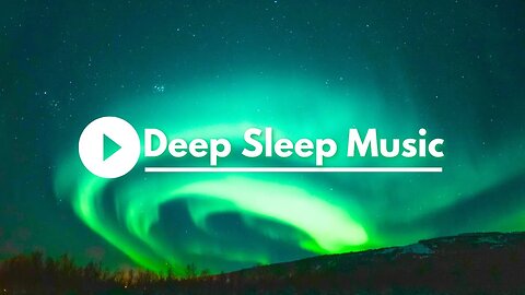 Drift into Serenity Aurora Borealis Harmonies for Restful Sleep and Nighttime Renewal #relaxingmusic