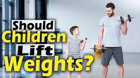 Should Children Lift Weight ?