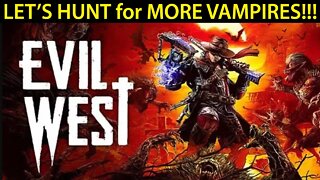 LET'S HUNT for MORE VAMPIRES I #EvilWest I #pacific414 I Gameplay