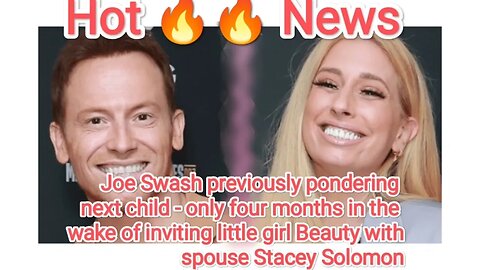 Joe Swash previously pondering next child - only four months in the wake of inviting little girl Bea