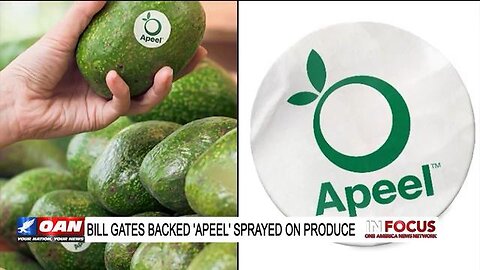 Bill Gates & World Economic Forum backed ‘Apeel-toxic’ is being sprayed on produce, June 26, 2024