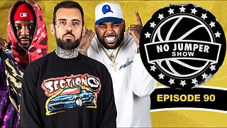 The No Jumper Show Ep. 90