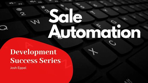 Development Success Series: Sale Automation with Josh Eppel