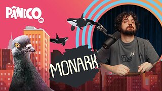 MONARK - PÂNICO - 05/11/21