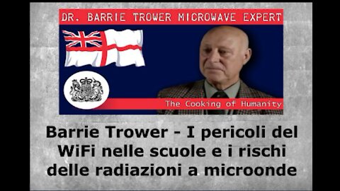 Barrie Trower - I pericoli del Wi-Fi nelle scuole e i rischi delle radiazioni a microonde