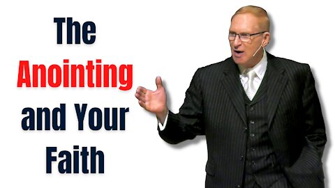 The Anointing and Your Faith | Pastor Phillip H Jackson