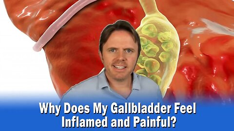 Why Does My Gallbladder Feel Inflamed and Painful?